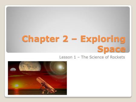 Chapter 2 – Exploring Space