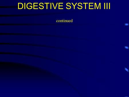 DIGESTIVE SYSTEM III continued. 5. The liver cells or hepatocytes are arranged in an interconnecting network of plates that are one or two cells thick.