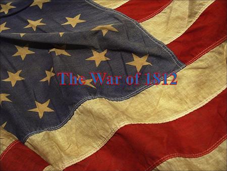 Major events leading to The War of 1812? US shipping was being harassed, and cargo was seized. – Britain required licenses for ships bound for Europe.