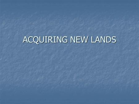 ACQUIRING NEW LANDS. RULING PUERTO RICO MILITARY RULE MILITARY RULE During Spanish-American war, under military control During Spanish-American war, under.