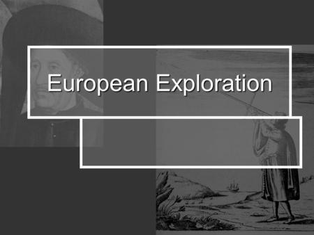 European Exploration. What did Europe want? spread Christianity spread Christianity gain territory gain territory get rich get rich.