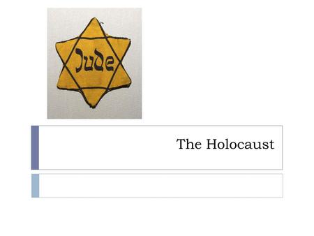 The Holocaust.