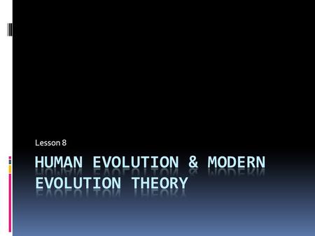 Lesson 8. Human Abilities & Success  Perform complex reasoning  Ability to learn  Use of sophisticated tools  Use of complex language.