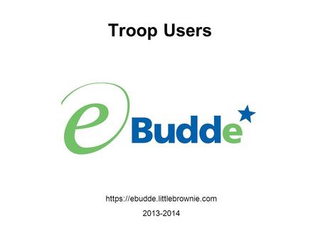 Https://ebudde.littlebrownie.com 2013-2014 Troop Users.