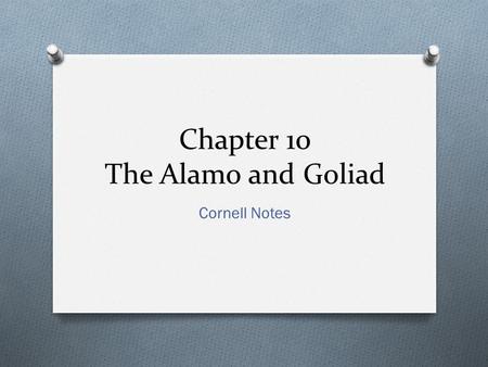 Chapter 10 The Alamo and Goliad