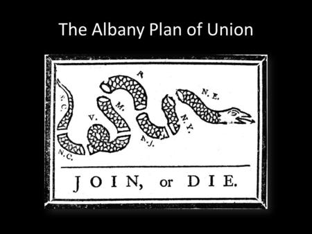 The Albany Plan of Union. A Pictoral Analysis of the Tragedy and Triumphs in the French and Indian War Directions – Using the visuals below, please create.