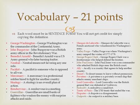   Each word must be in SENTENCE FORM! You will not get credit for simply copying the definition Vocabulary – 21 points George Washington – George Washington.