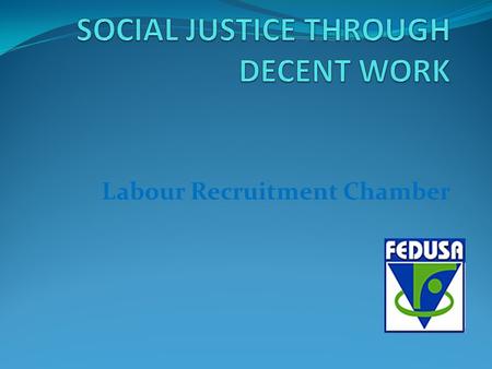 Labour Recruitment Chamber. Labour Market Indicators Estimated for September 2007 LevelsThousands Employed13‘234 Unemployed (official definition)3’945.