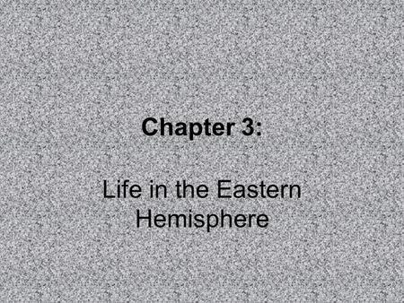 Life in the Eastern Hemisphere