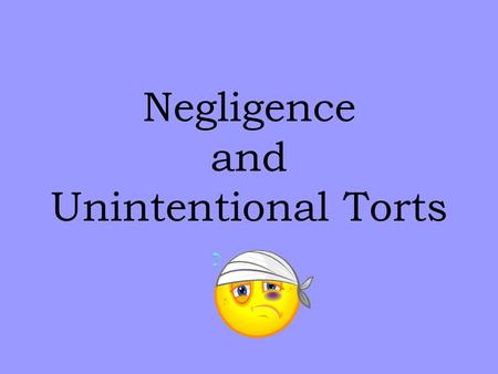 Negligence and Unintentional Torts