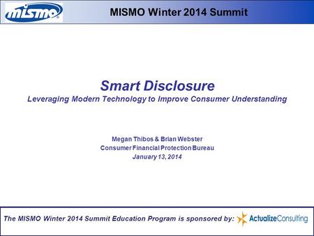 Smart Disclosure Leveraging Modern Technology to Improve Consumer Understanding Megan Thibos & Brian Webster Consumer Financial Protection Bureau January.