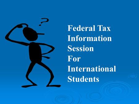 Federal Tax Information Session For International Students.