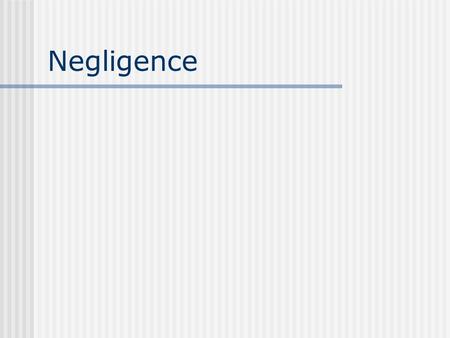 Negligence. Negligence (unintentional tort)---- the unintentional causing of harm that could have been prevented if________. (the defendant had acted.