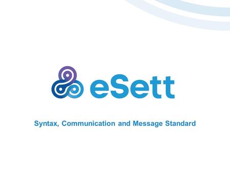 Syntax, Communication and Message Standard. 29.4.2014 Nordic Ediel Group NBS info day, April 29 th 2014 Nordic Balancing System Syntax, Communication.