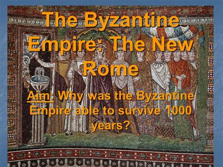 The Byzantine Empire: The New Rome