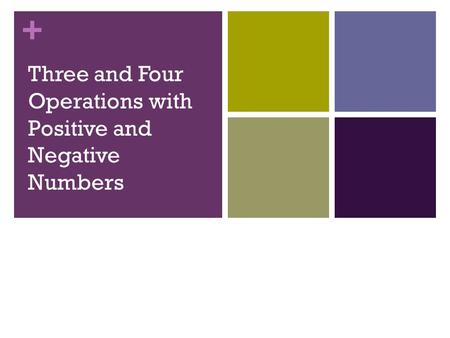 + Three and Four Operations with Positive and Negative Numbers.