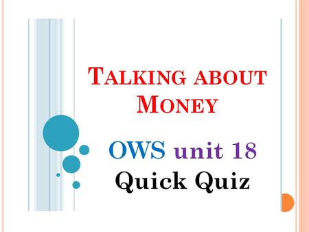 Q UICK Q UIZ : H OW TO DO IT 1. Take a pencil & paper 2. Number the paper 1 to 10 3. Look at the slide; you have 20 seconds to choose the best answer.