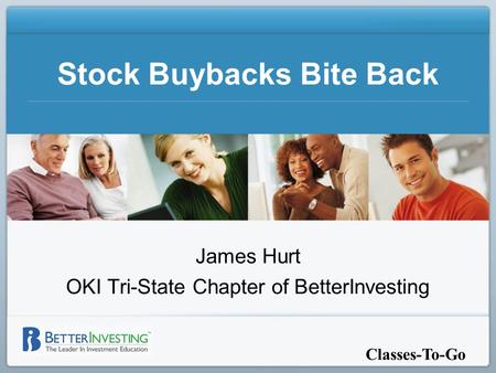 Classes-To-Go Stock Buybacks Bite Back James Hurt OKI Tri-State Chapter of BetterInvesting.