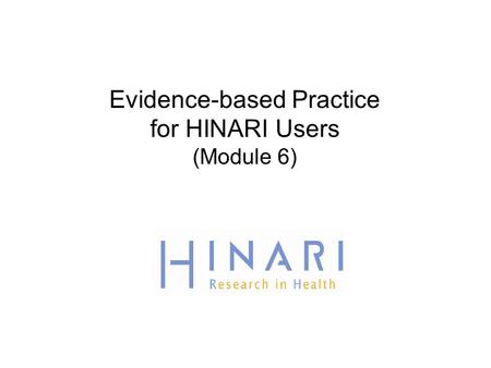 Evidence-based Practice for HINARI Users (Module 6)