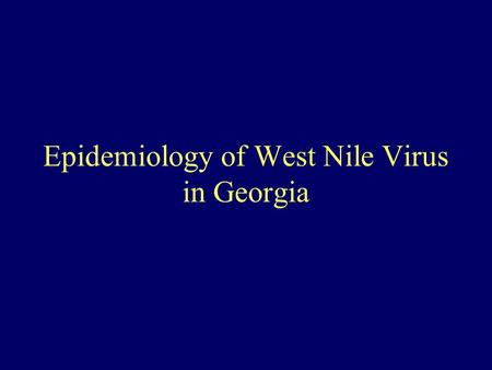 Epidemiology of West Nile Virus in Georgia