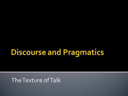 Discourse and Pragmatics