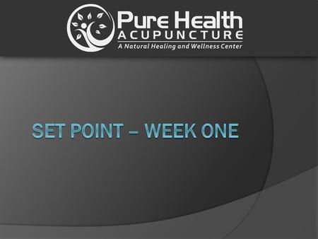 What this week covers  Meal Plan  Explanation of Levels  Qigong and Acupressure  Success vs Failure  Our role at Pure Health.