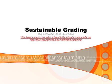 Sustainable Grading Ralph Westfall, Ph.D. April 2010