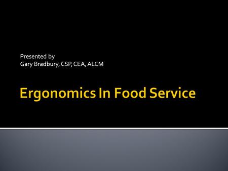 Presented by Gary Bradbury, CSP, CEA, ALCM. Worker’s compensation claims for nine K-12 California school districts:  177 claims for Food Service Employees.