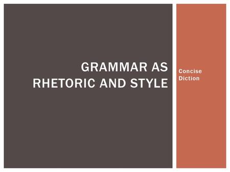 Grammar as Rhetoric and Style