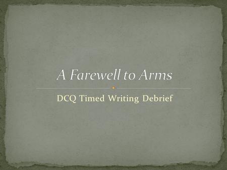 DCQ Timed Writing Debrief. Some ineffective and/or vague openings Embed AFTA quotations more smoothly – (Smoother) Identify characters/people when you.