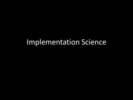 Implementation Science