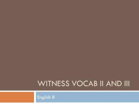 WITNESS VOCAB II AND III English 8. Brigade  noun  a subdivision of an army, typically consisting of a small number of infantry battalions and/or other.