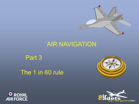 AIR NAVIGATION Part 3 The 1 in 60 rule.