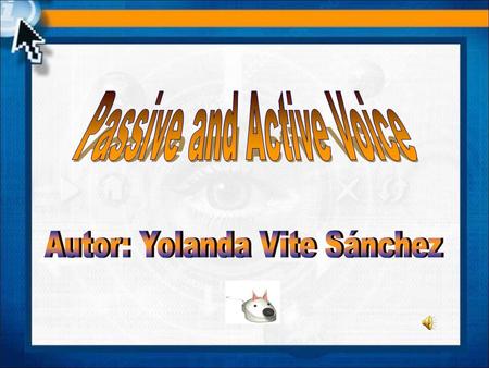 Passive Voice We use the passive voice to show that something happens to the subject of the sentence. The person or thing that causes or carries out the.