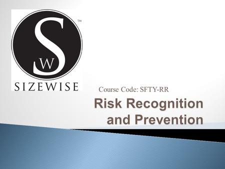 Course Code: SFTY-RR.  Work place safety has come a long way in the past 100 years.  Sizewise Rentals is committed to providing each employee with a.