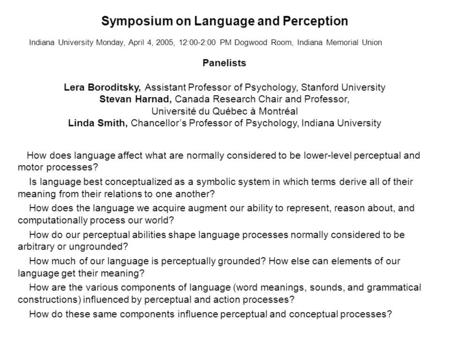 Symposium on Language and Perception How does language affect what are normally considered to be lower-level perceptual and motor processes? Is language.