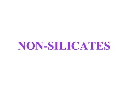 NON-SILICATES.