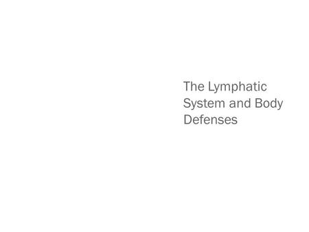 The Lymphatic System and Body Defenses