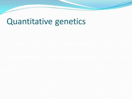 Quantitative genetics