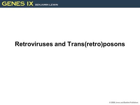 Retroviruses and Trans(retro)posons. DNA fragments (elements) with the capacity to move in the genome Mobile DNA (elements) in the genome Jumping genes.