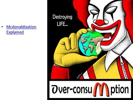 Mcdonaldization Explained Mcdonaldization Explained.