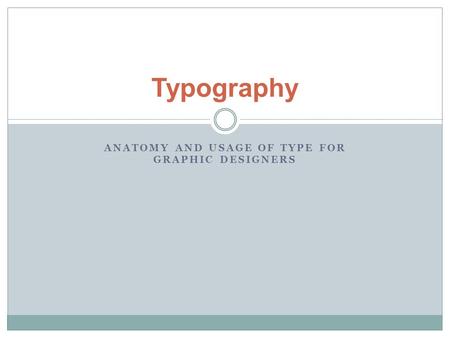 Anatomy and usage of type for graphic designers