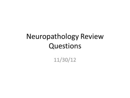 Neuropathology Review Questions