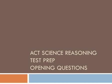 ACT Science Reasoning Test Prep Opening Questions