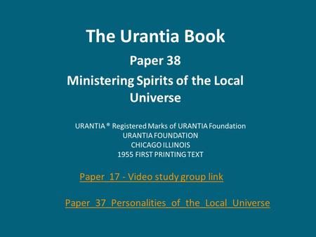 The Urantia Book Paper 38 Ministering Spirits of the Local Universe Paper 17 - Video study group link Paper_37_Personalities_of_the_Local_Universe.