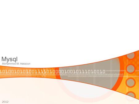 Mysql Mohammed M. Hassoun 2012. Introducing Databases and SQL In the Internet age, information is no longer represented in filing cabinets; instead, it’s.