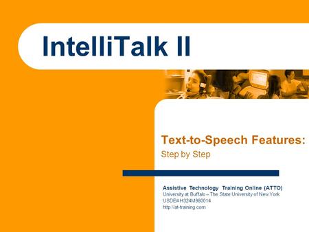 Assistive Technology Training Online (ATTO) University at Buffalo – The State University of New York USDE# H324M980014  IntelliTalk.