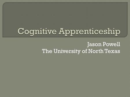 Jason Powell The University of North Texas.  Traditional instruction separates knowing from doing.  Knowledge is abstract and decontextualized.  Activity.