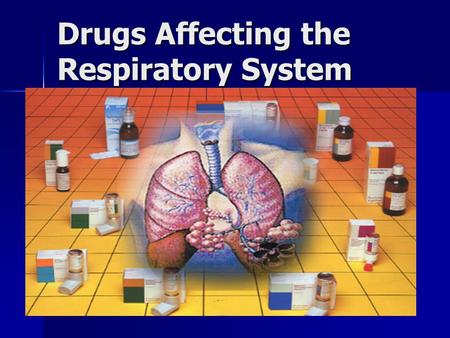 Drugs Affecting the Respiratory System