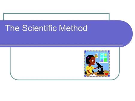 The Scientific Method.